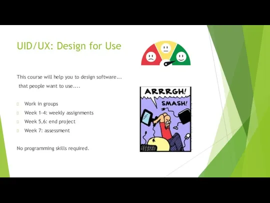 UID/UX: Design for Use This course will help you to design software... that