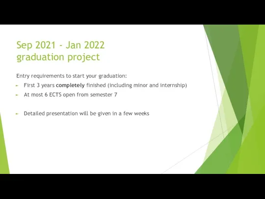 Sep 2021 - Jan 2022 graduation project Entry requirements to start your graduation: