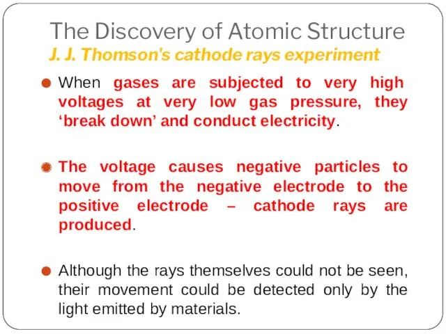 The Discovery of Atomic Structure J. J. Thomson's cathode rays