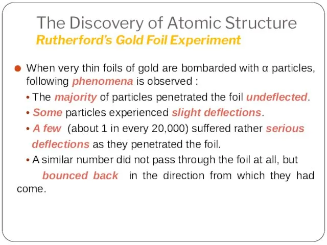 The Discovery of Atomic Structure Rutherford’s Gold Foil Experiment When
