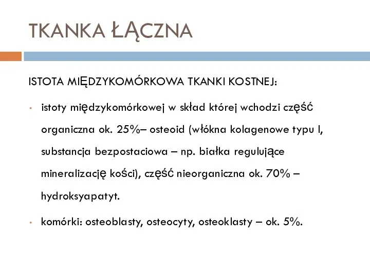 TKANKA ŁĄCZNA ISTOTA MIĘDZYKOMÓRKOWA TKANKI KOSTNEJ: istoty międzykomórkowej w skład