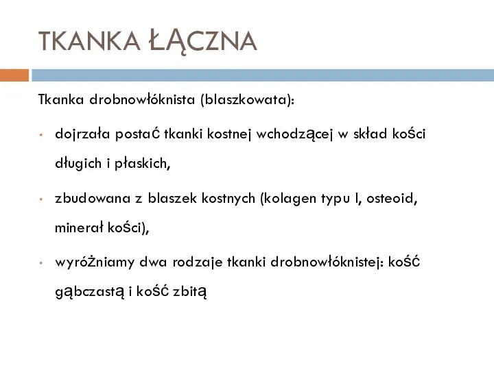 TKANKA ŁĄCZNA Tkanka drobnowłóknista (blaszkowata): dojrzała postać tkanki kostnej wchodzącej