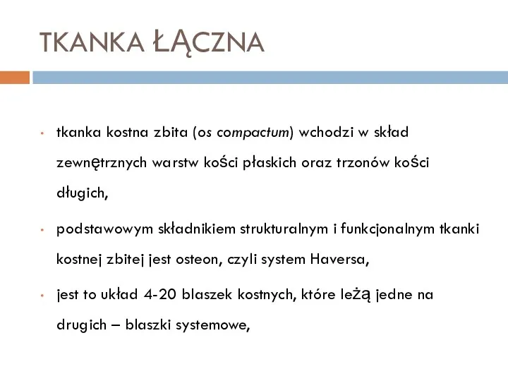 TKANKA ŁĄCZNA tkanka kostna zbita (os compactum) wchodzi w skład