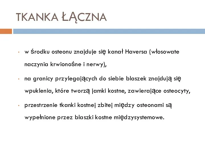 TKANKA ŁĄCZNA w środku osteonu znajduje się kanał Haversa (włosowate