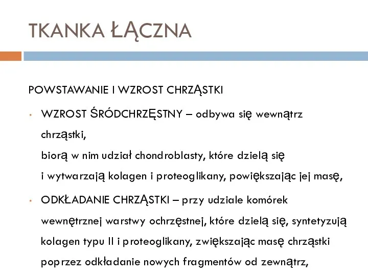 TKANKA ŁĄCZNA POWSTAWANIE I WZROST CHRZĄSTKI WZROST ŚRÓDCHRZĘSTNY – odbywa