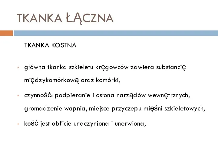 TKANKA ŁĄCZNA TKANKA KOSTNA główna tkanka szkieletu kręgowców zawiera substancję