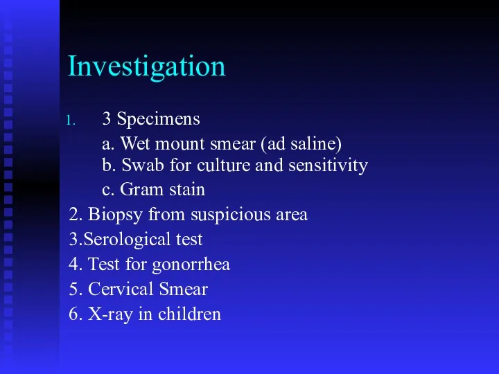 Investigation 3 Specimens a. Wet mount smear (ad saline) b.