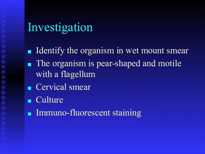 Investigation Identify the organism in wet mount smear The organism is pear-shaped and