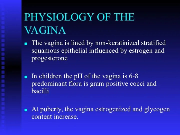 PHYSIOLOGY OF THE VAGINA The vagina is lined by non-keratinized stratified squamous epithelial