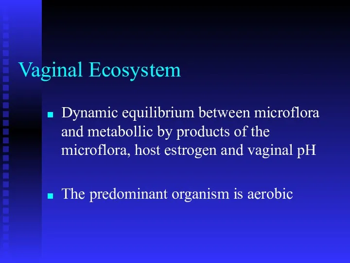 Vaginal Ecosystem Dynamic equilibrium between microflora and metabollic by products