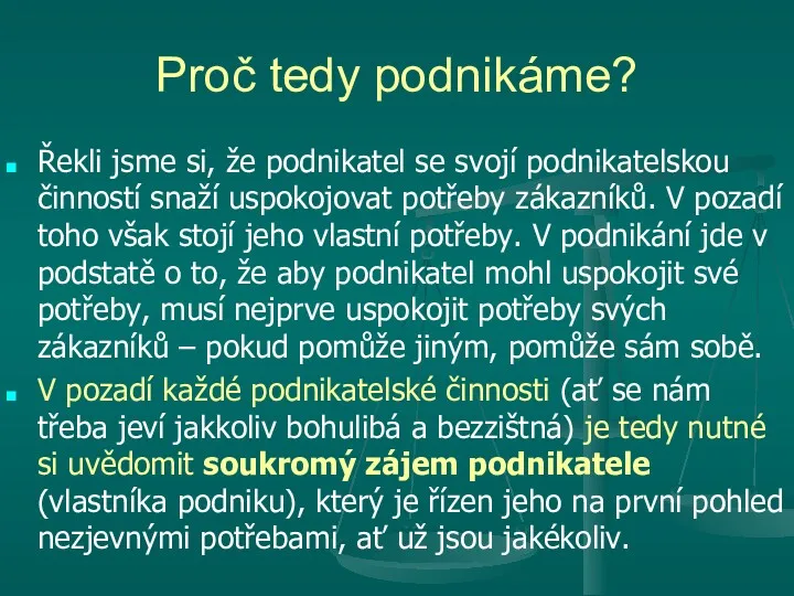 Proč tedy podnikáme? Řekli jsme si, že podnikatel se svojí