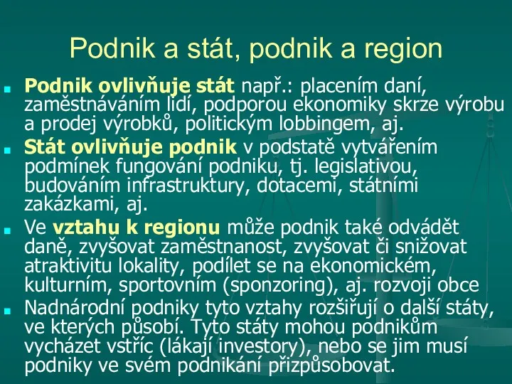 Podnik a stát, podnik a region Podnik ovlivňuje stát např.: