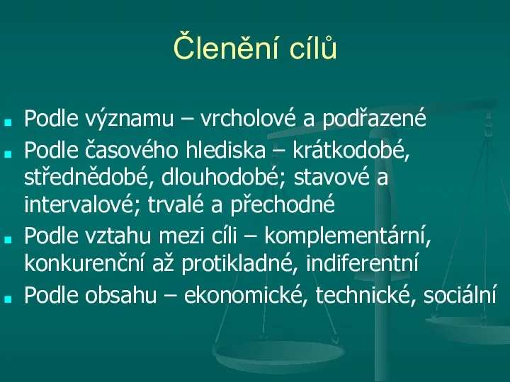 Členění cílů Podle významu – vrcholové a podřazené Podle časového