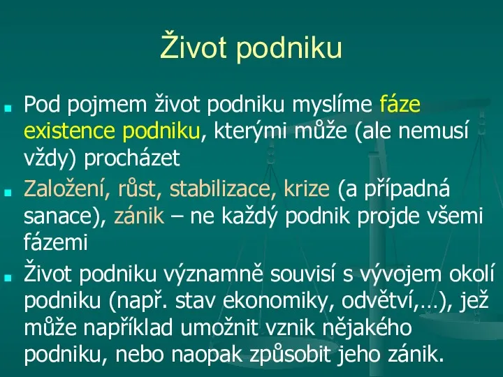 Život podniku Pod pojmem život podniku myslíme fáze existence podniku,