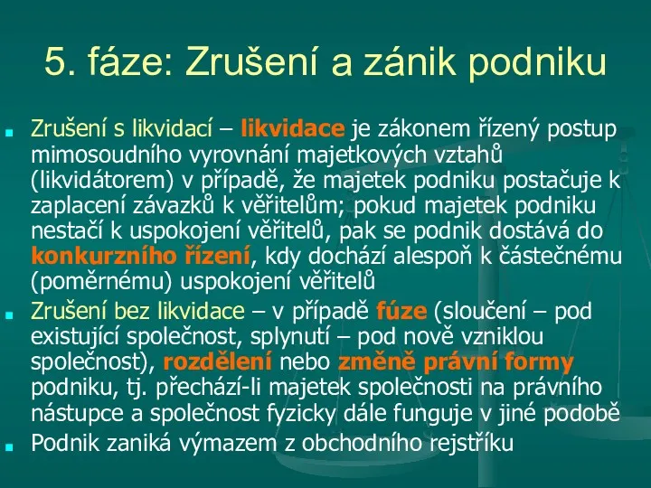 5. fáze: Zrušení a zánik podniku Zrušení s likvidací –