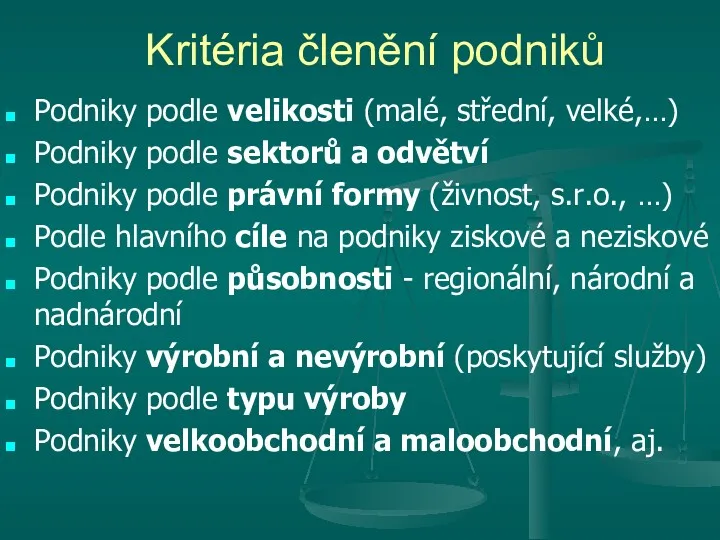 Kritéria členění podniků Podniky podle velikosti (malé, střední, velké,…) Podniky