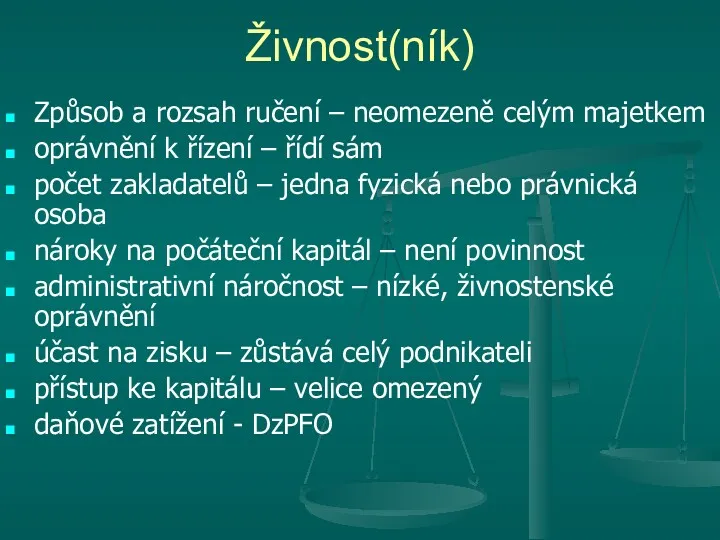 Živnost(ník) Způsob a rozsah ručení – neomezeně celým majetkem oprávnění