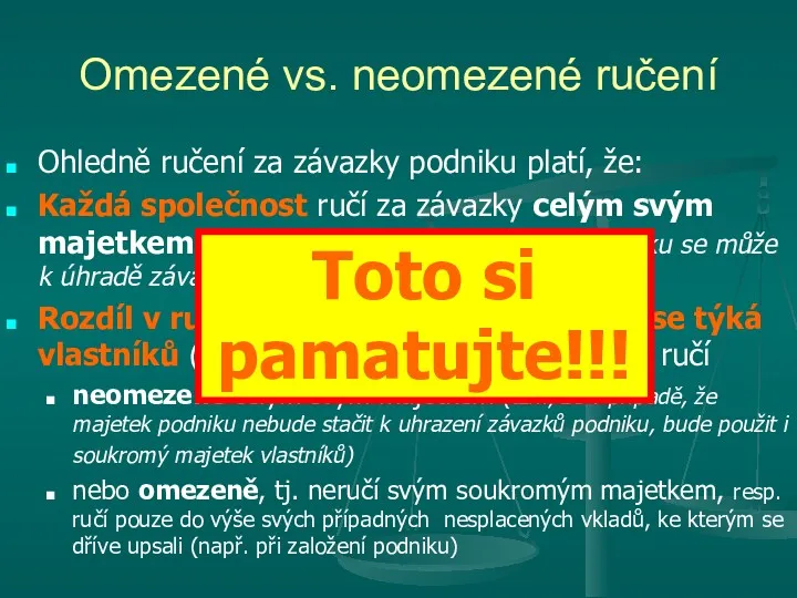 Omezené vs. neomezené ručení Ohledně ručení za závazky podniku platí,