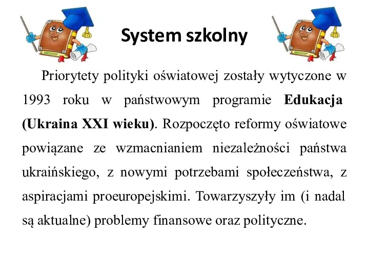 System szkolny Priorytety polityki oświatowej zostały wytyczone w 1993 roku