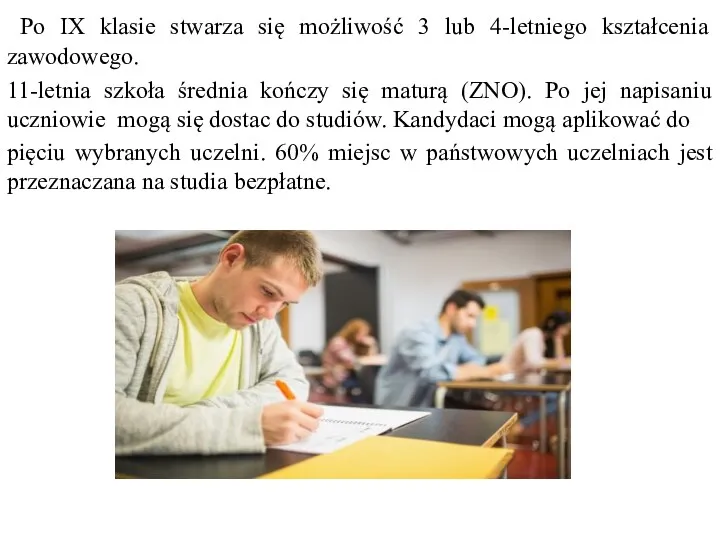 Po IX klasie stwarza się możliwość 3 lub 4-letniego kształcenia