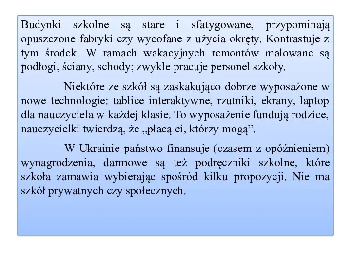 Budynki szkolne są stare i sfatygowane, przypominają opuszczone fabryki czy