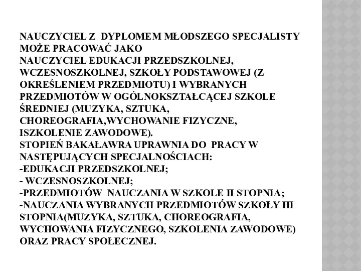 NAUCZYCIEL Z DYPLOMEM MŁODSZEGO SPECJALISTY MOŻE PRACOWAĆ JAKO NAUCZYCIEL EDUKACJI