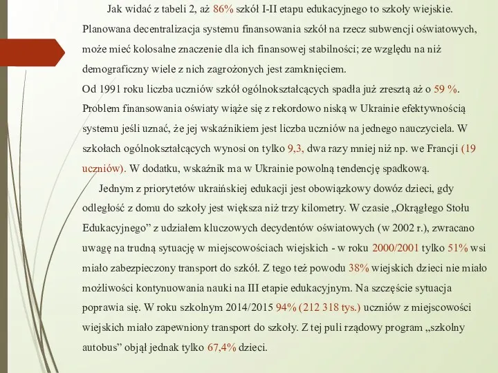 Jak widać z tabeli 2, aż 86% szkół I-II etapu