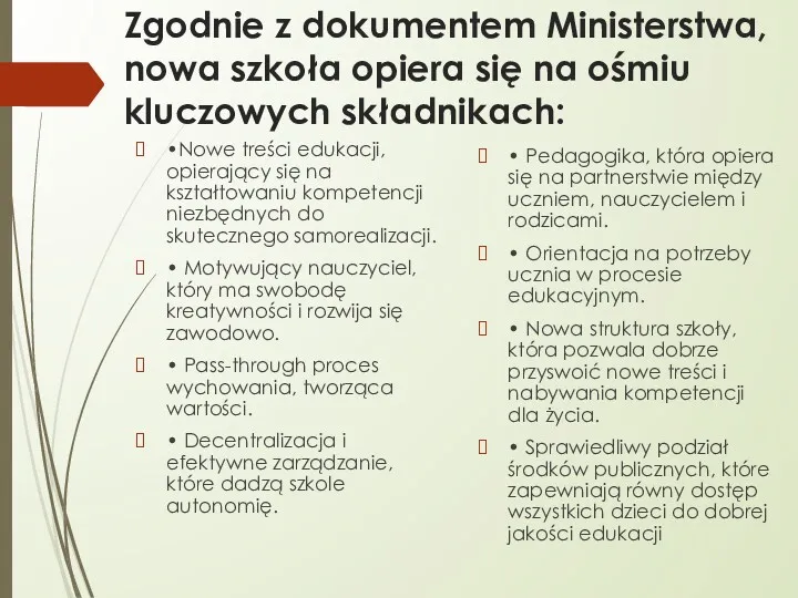 Zgodnie z dokumentem Ministerstwa, nowa szkoła opiera się na ośmiu