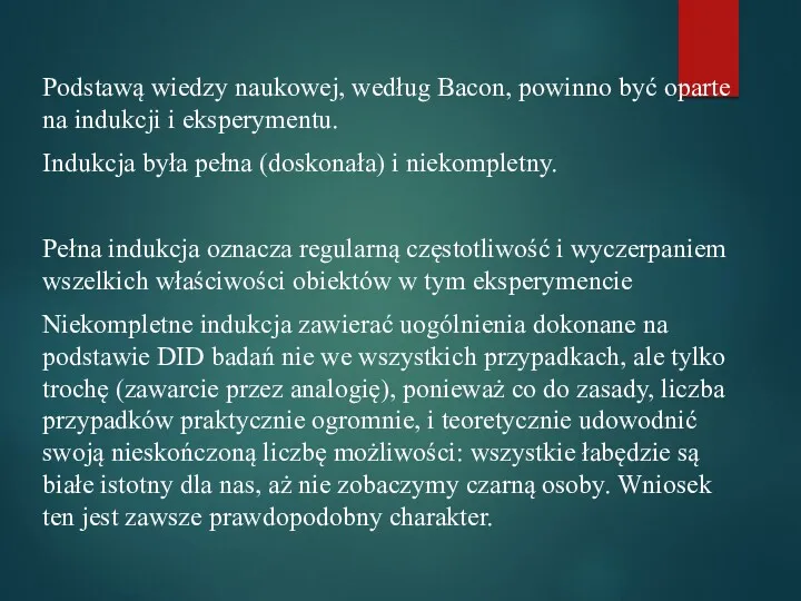 Podstawą wiedzy naukowej, według Bacon, powinno być oparte na indukcji