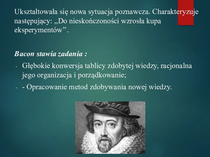 Ukształtowała się nowa sytuacja poznawcza. Charakteryzuje następujący: ,,Do nieskończoności wzrosła