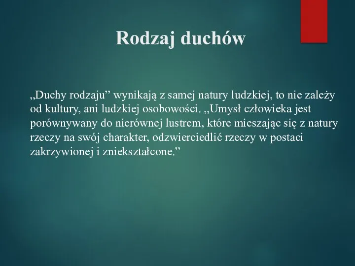 Rodzaj duchów „Duchy rodzaju” wynikają z samej natury ludzkiej, to