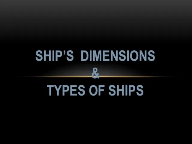 Ship's dimensions and types of ships