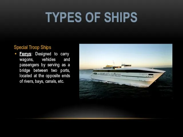 Special Troop Ships Ferrys: Designed to carry wagons, vehicles and