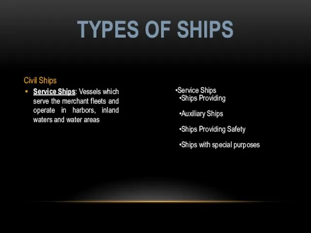Civil Ships Service Ships: Vessels which serve the merchant fleets and operate in