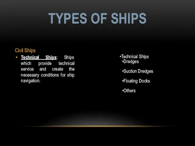 Civil Ships Technical Ships: Ships which provide technical service and create the necessary