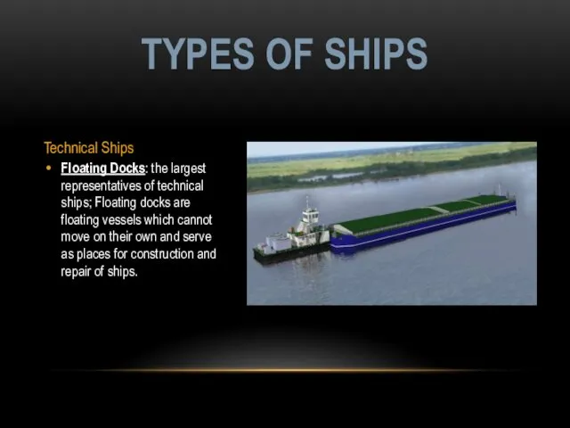 Technical Ships Floating Docks: the largest representatives of technical ships; Floating docks are