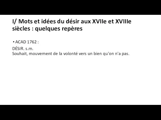 I/ Mots et idées du désir aux XVIIe et XVIIIe