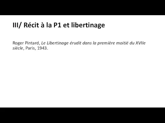 III/ Récit à la P1 et libertinage Roger Pintard, Le
