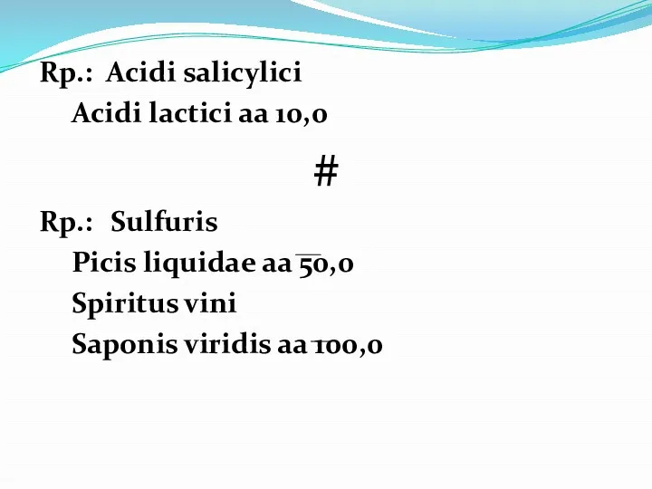 Rp.: Acidi salicylici Acidi lactici aa 10,0 # Rp.: Sulfuris