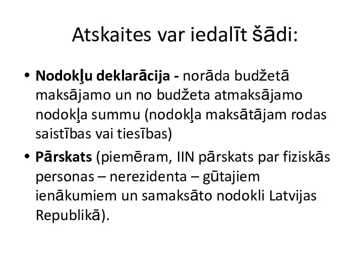 Atskaites var iedalīt šādi: Nodokļu deklarācija - norāda budžetā maksājamo