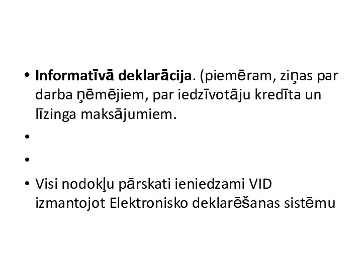 Informatīvā deklarācija. (piemēram, ziņas par darba ņēmējiem, par iedzīvotāju kredīta