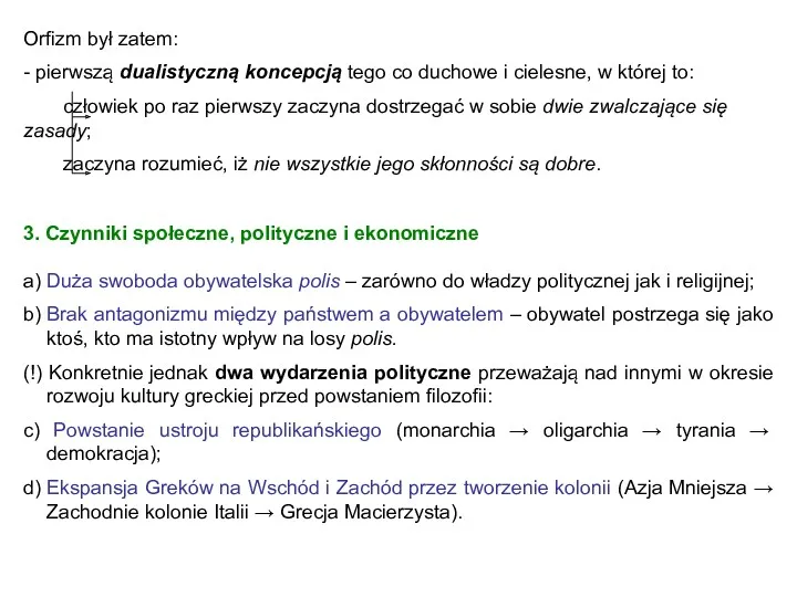 Orfizm był zatem: - pierwszą dualistyczną koncepcją tego co duchowe