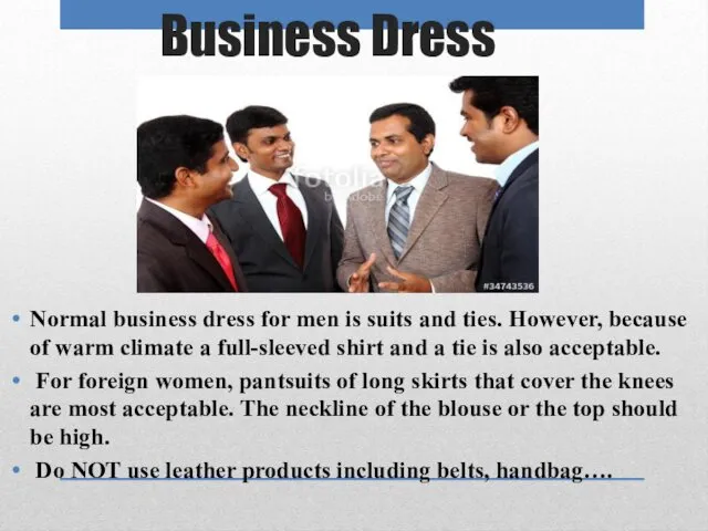 Business Dress Normal business dress for men is suits and