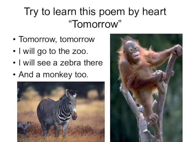 Try to learn this poem by heart “Tomorrow” Tomorrow, tomorrow