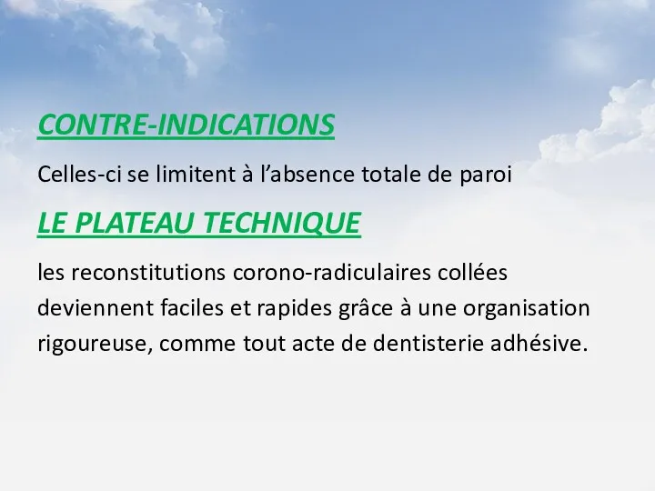 CONTRE-INDICATIONS Celles-ci se limitent à l’absence totale de paroi LE