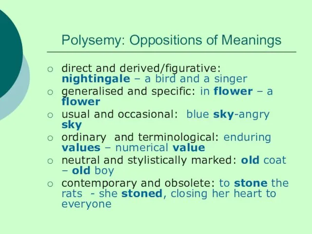 Polysemy: Oppositions of Meanings direct and derived/figurative: nightingale – a