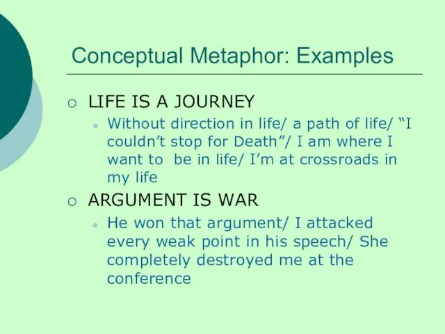 Conceptual Metaphor: Examples LIFE IS A JOURNEY Without direction in