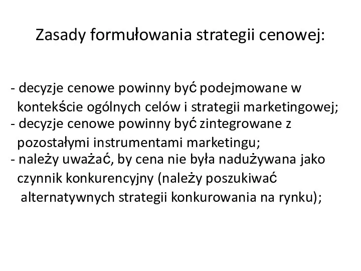 Zasady formułowania strategii cenowej: - decyzje cenowe powinny być podejmowane