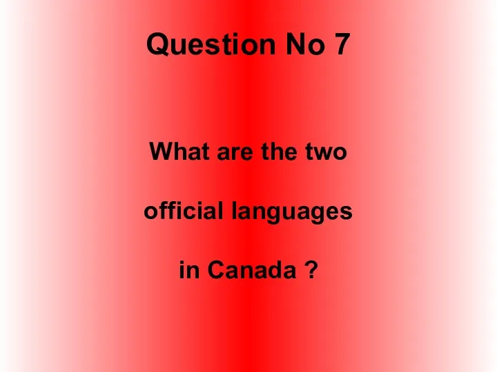 Question No 7 What are the two official languages in Canada ?