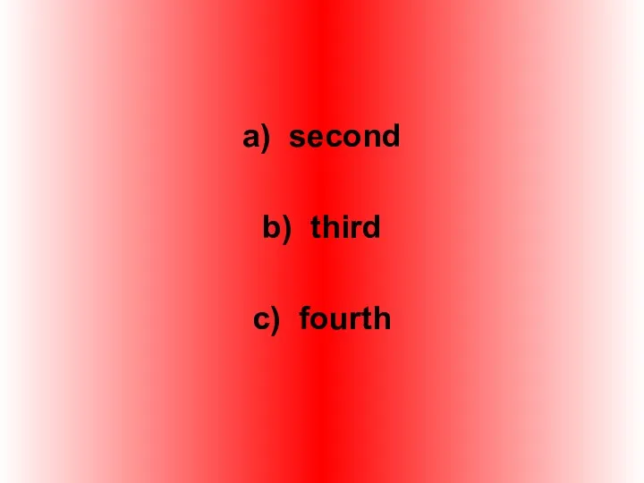 a) second b) third c) fourth